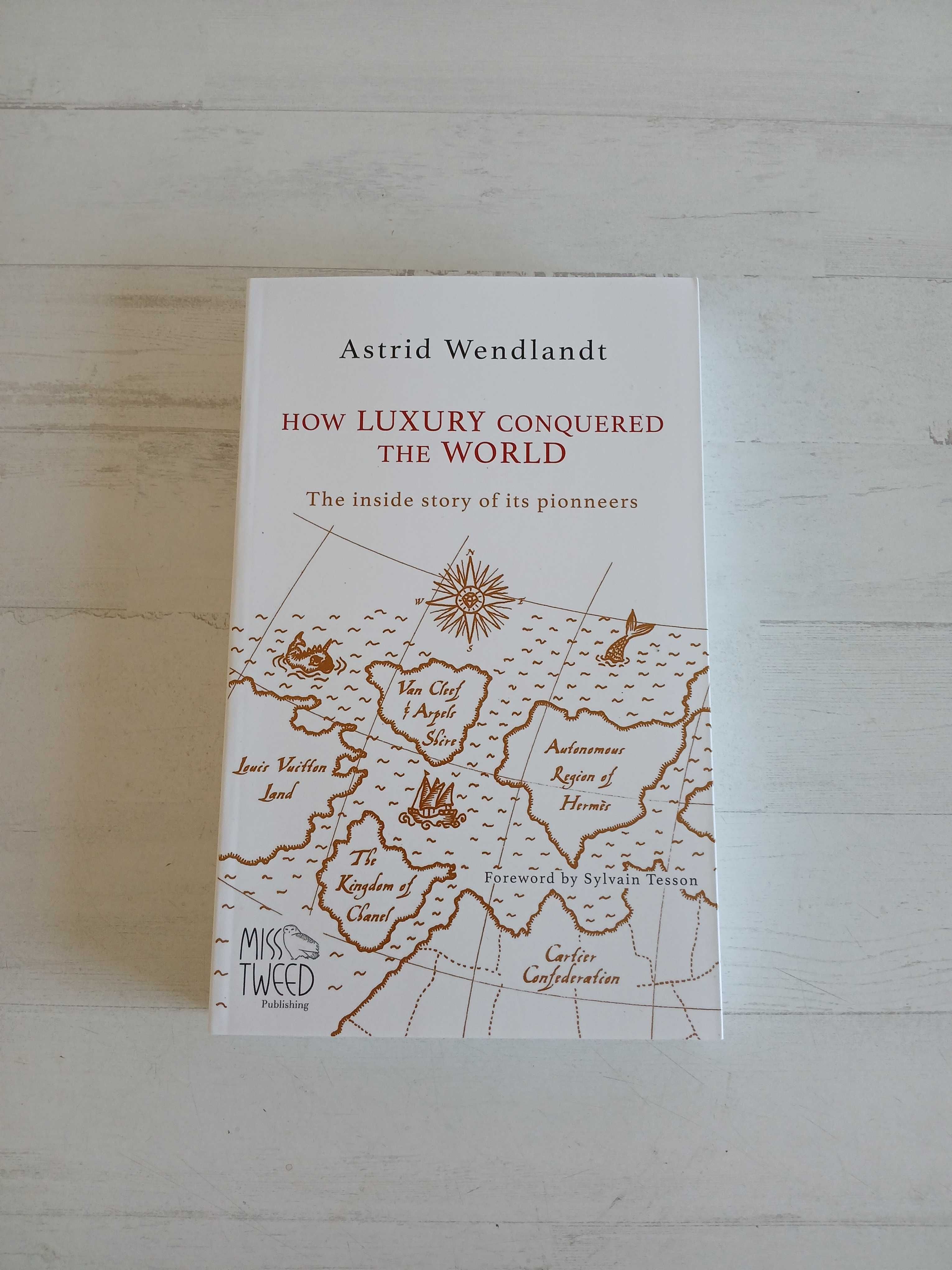 Livro How Luxury Conquered the World Astrid Wendlandt Fashion Industry