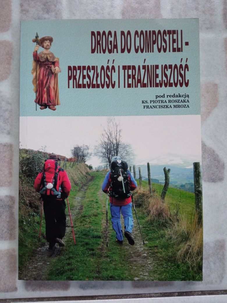 Droga do Composteli - Przeszłość i teraźniejszość Droga św. Jakuba