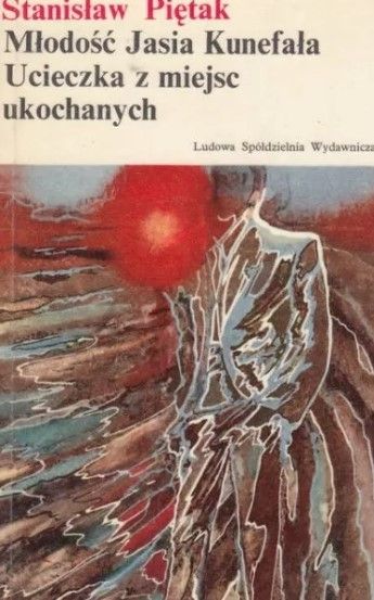 Młodość Jasia Kunefała. Ucieczka Z Miejsc Ukochanych Stanisław Piętak