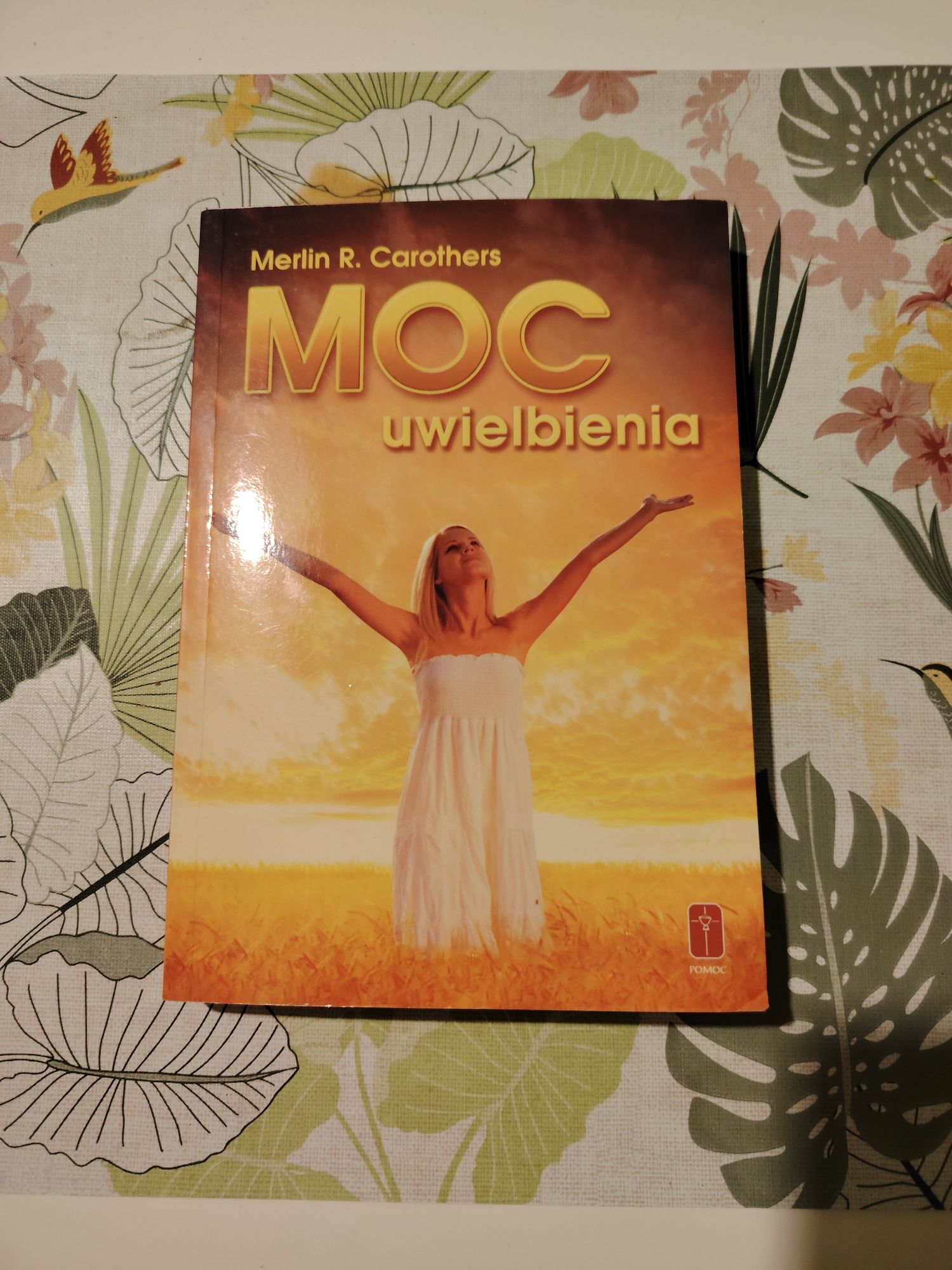 "Moc uwielbienia" Merlin R. Carothers