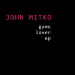 John Mitko VS KORTEZ - Game Lover EP UNIKAT