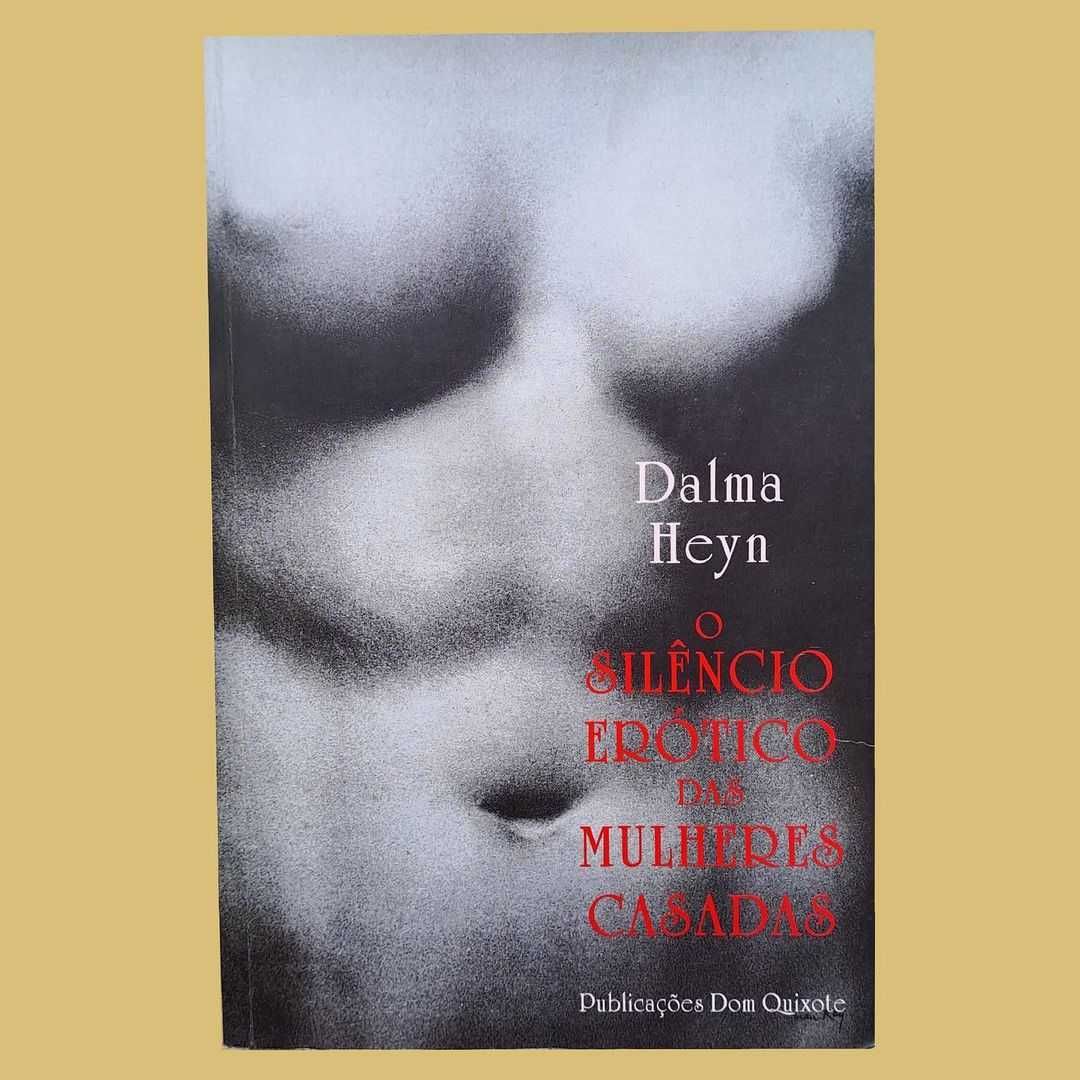 O Silêncio Erótico das Mulheres Casadas - Dalma Heyn