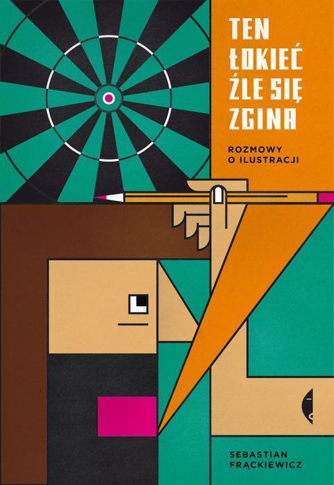 Ten Łokieć Źle Się Zgina. Rozmowy O Ilustracji, Wydanie 2