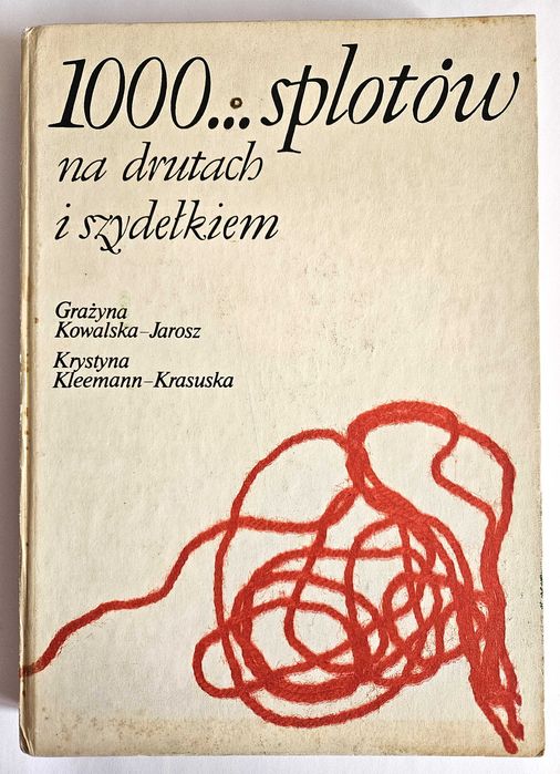 1000... splotów na drutach i szydełkiem - Grażyna Kowalska-Jarosz