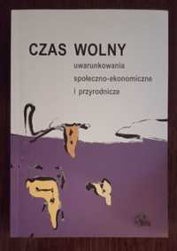 Czas wolny. Uwarunkowania społeczno-ekonomiczne i przyrodnicze