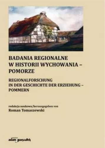 Badania regionalne w historii wychowania - Pomorze - Roman Tomaszewsk