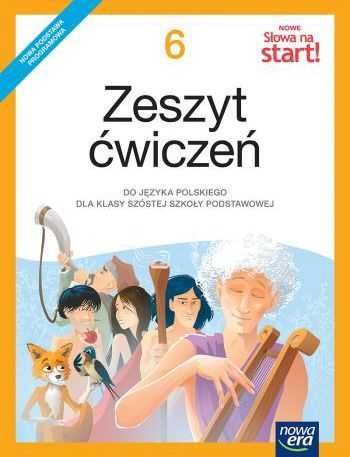 Nowe Słowa na start SP 6 Zeszyt ćwiczeń Nowa Era