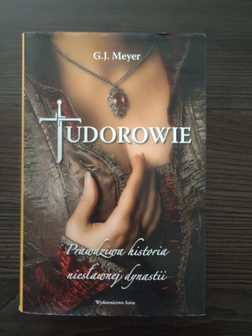 G.J Meyer Tudorowie prawdziwa historia niesławnej dynastii