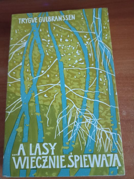 "A lasy wiecznie śpiewają" Trygve Gulbranssen