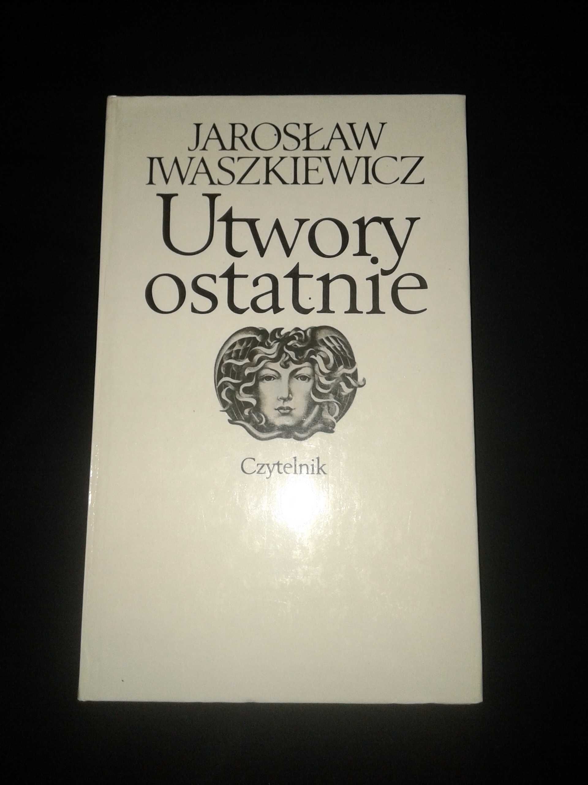 Utwory ostatnie - Jarosław Iwaszkiewicz