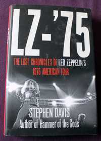 LZ-'75 Lost Chronicles of Led Zeppelin's 1975 US Tour Stephen Davis