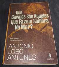 Livro Que Cavalos são aqueles que fazem sombra no mar Lobo Antunes