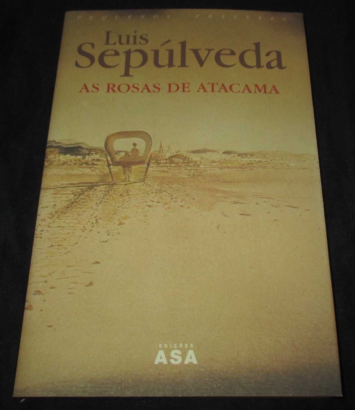 Livro As Rosas de Atacama Luis Sepúlveda