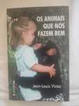 Os animais que nos fazem bem - Jean Louis victor