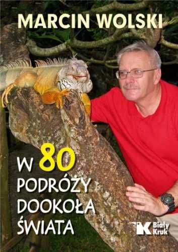 W 80 podróży dookoła świata - Marcin Wolski