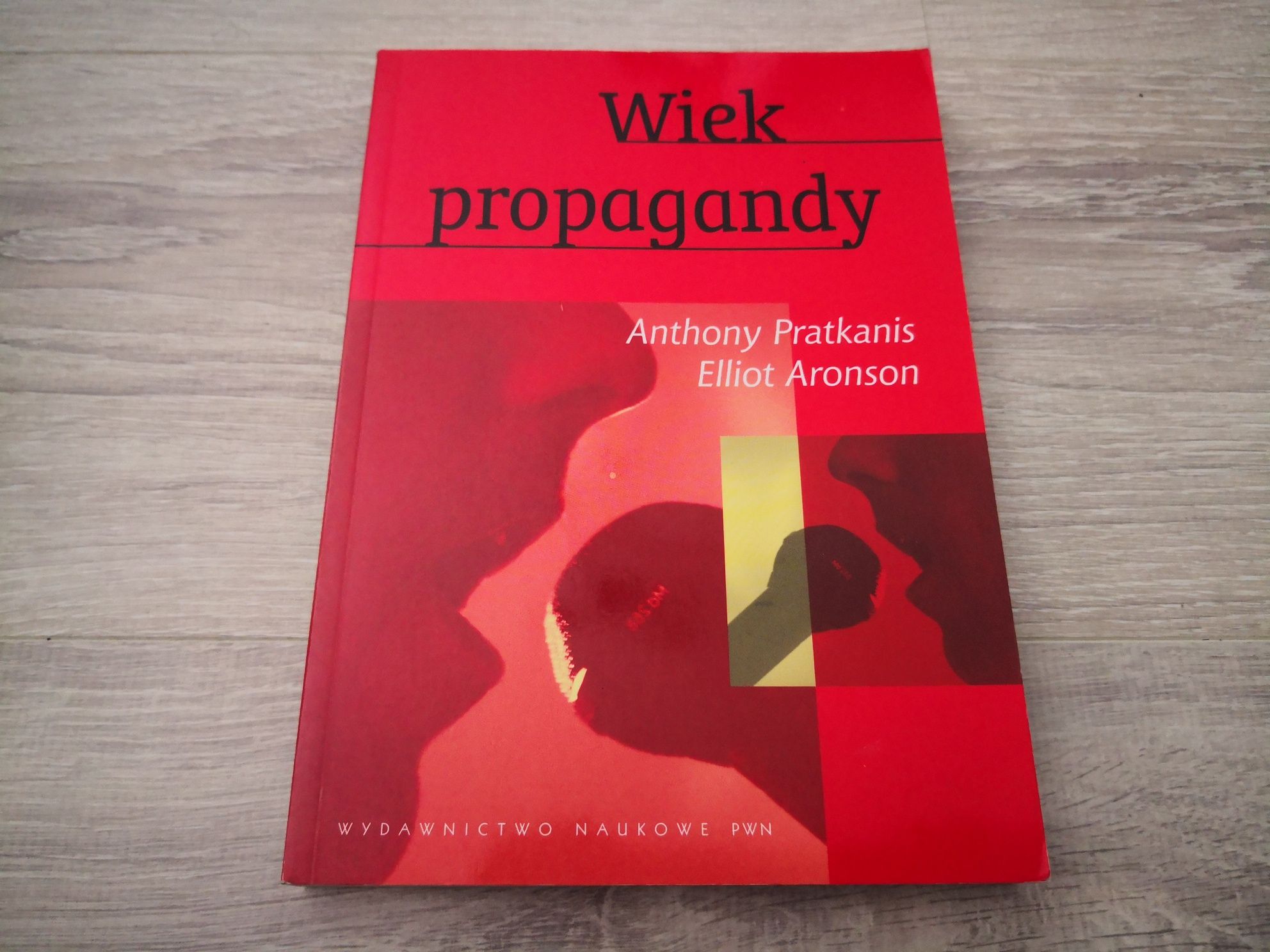 Wiek propagandy : Anthony Pratkanis, Elliot Aronson