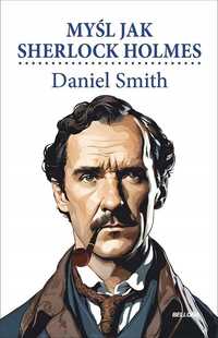 Myśl Jak Sherlock Holmes, Daniel Smith