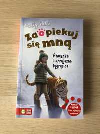 Książka Zaopiekuj się mną. Anuszka i przyjazna tygrysica.