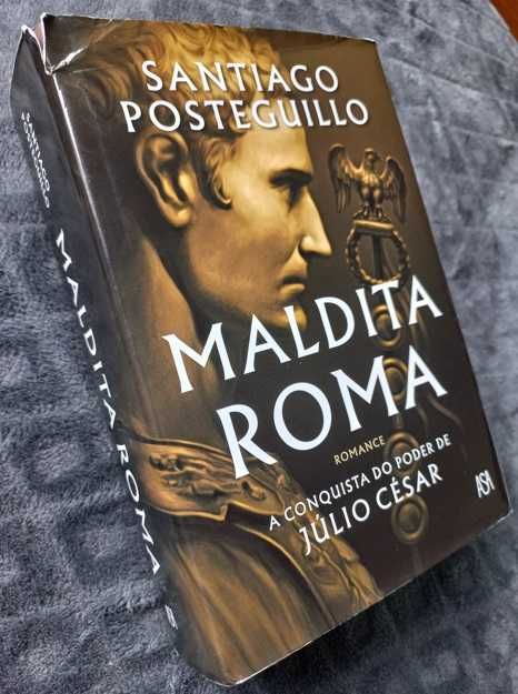 Maldita Roma; Conquista do Poder de Júlio César - Santiago Posteguillo
