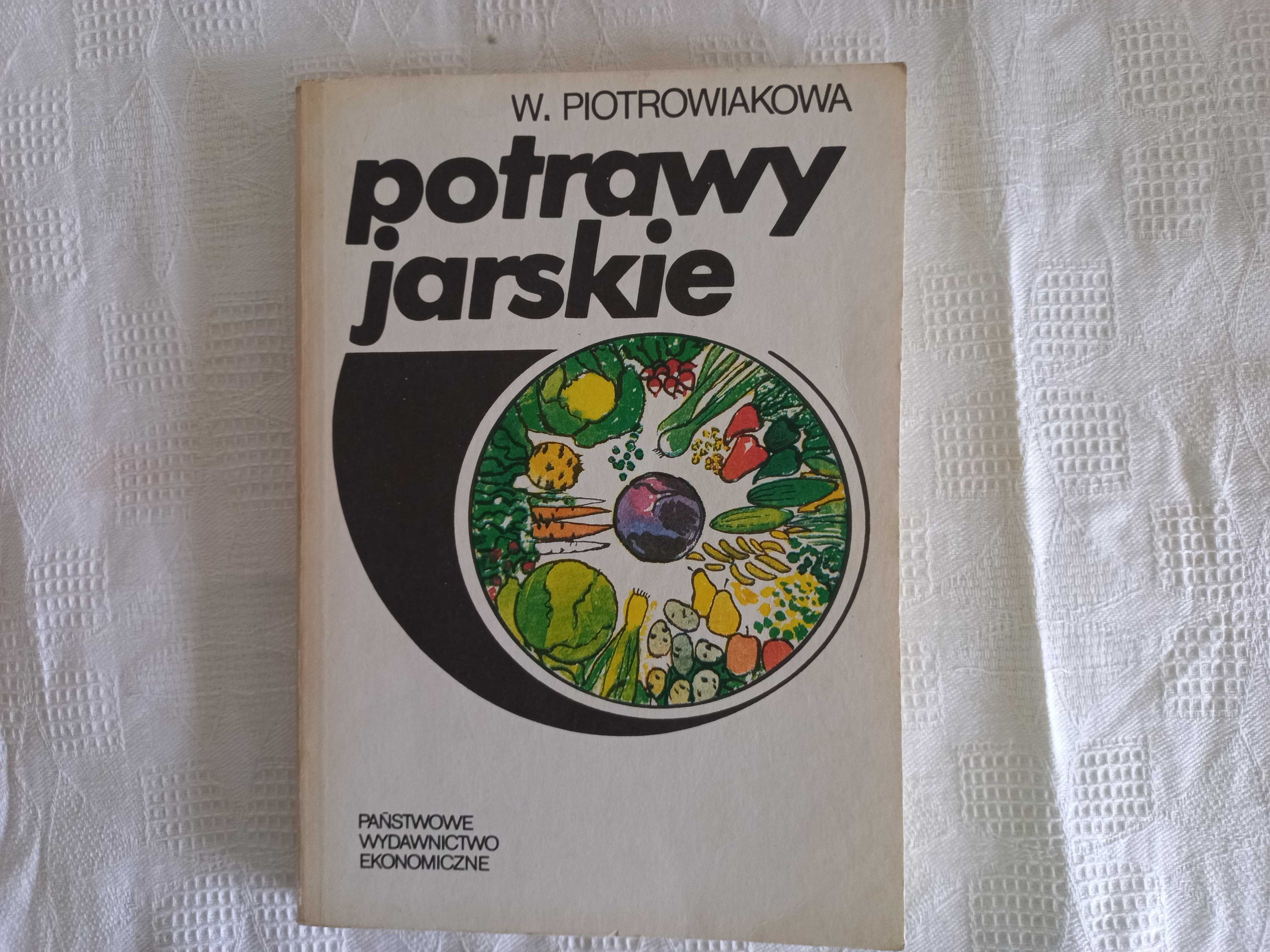 Książka Kucharska–Potrawy jarskie (wegetar.)–W. Piotrowiakowa 1988