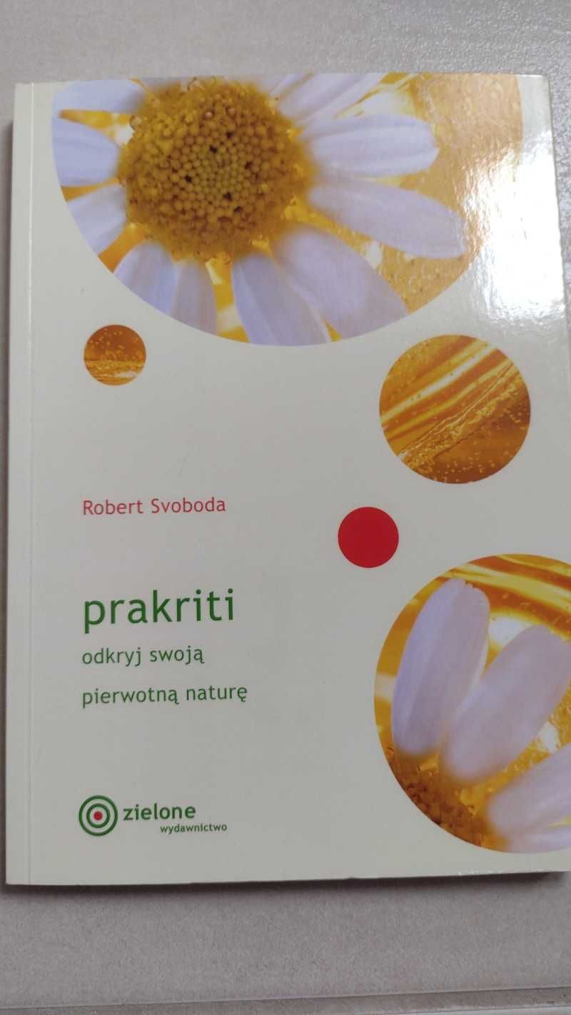 Prakriti. Odkryj swoją pierwotną naturę. R.Svoboda