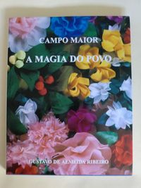Campo Maior, A Magia do Povo
de Gustavo de Almeida Ribeiro