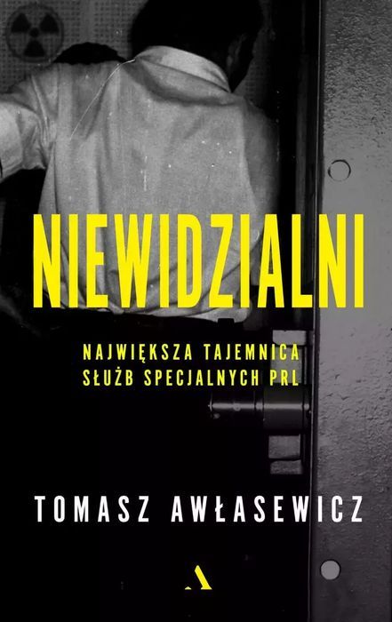 Niewidzialni. Największa Tajemnica Służb Specjalnych Prl Agora