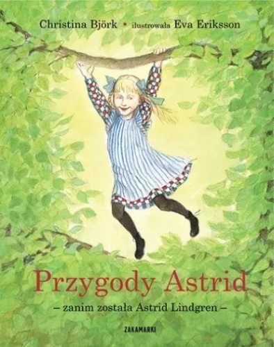 Przygody Astrid - zanim została Astrid Lindgren - Christina Bjrk