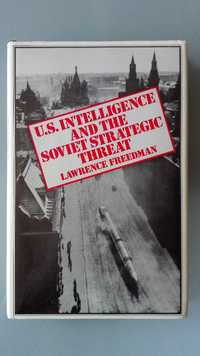 U.S. Intelligence and the Soviet Strategic Threat - Lawrence Freedman
