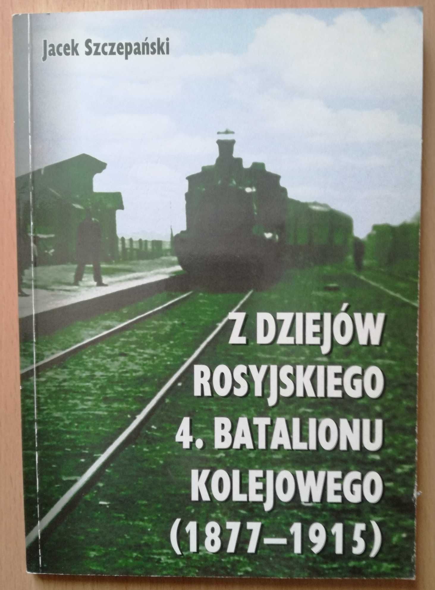 J. Szczepański - Z dziejów rosyjskiego 4. Batalionu Kolejowego