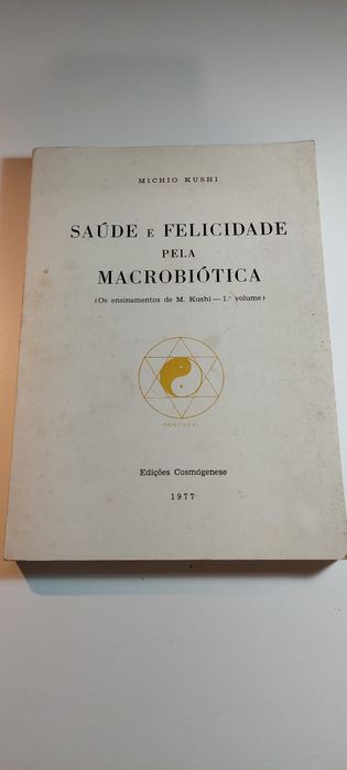 Saúde e Felicidade pela Macrobiótica - Michio Kushi (1977)