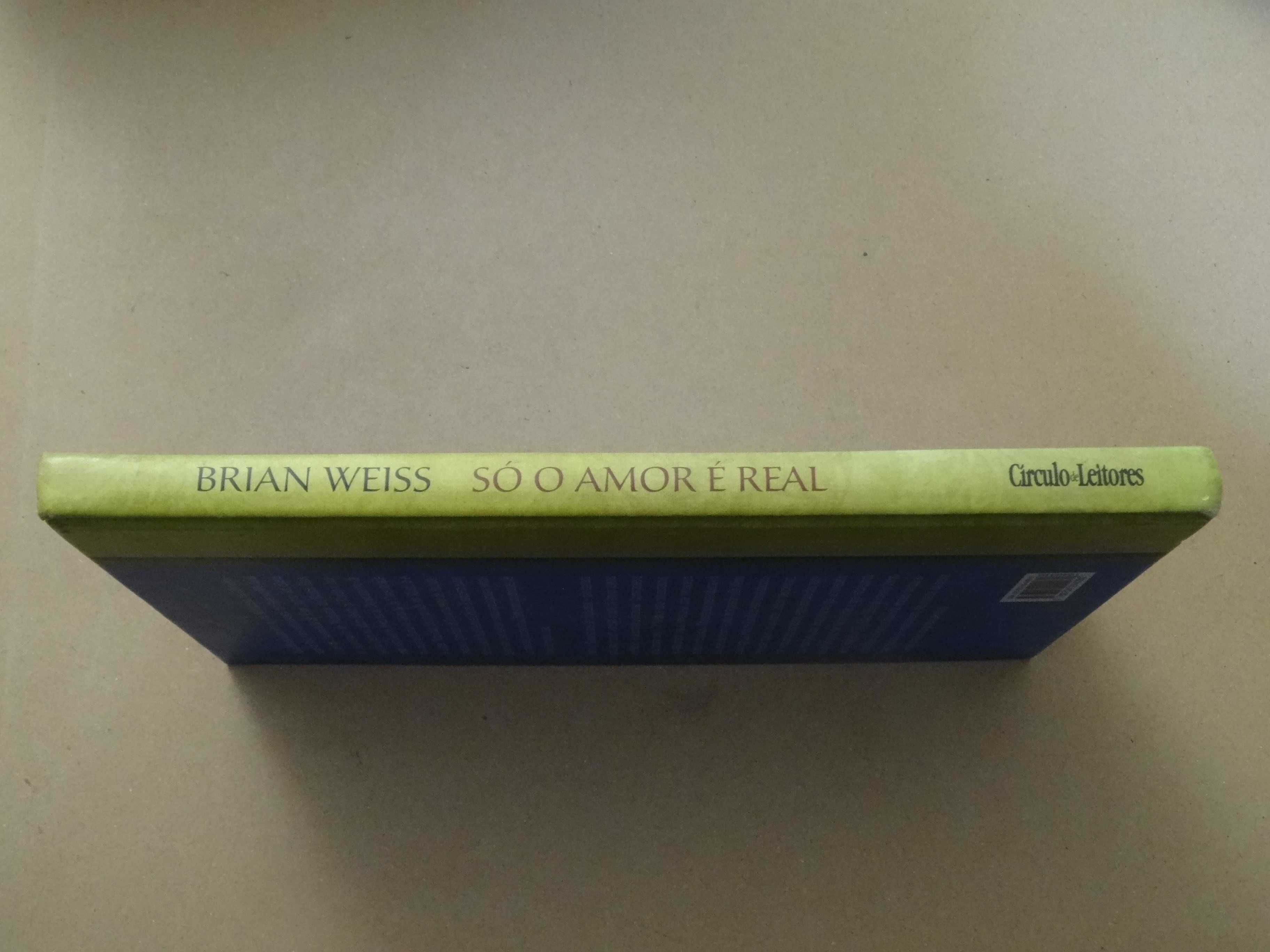 Só o Amor É Real de Brian Weiss