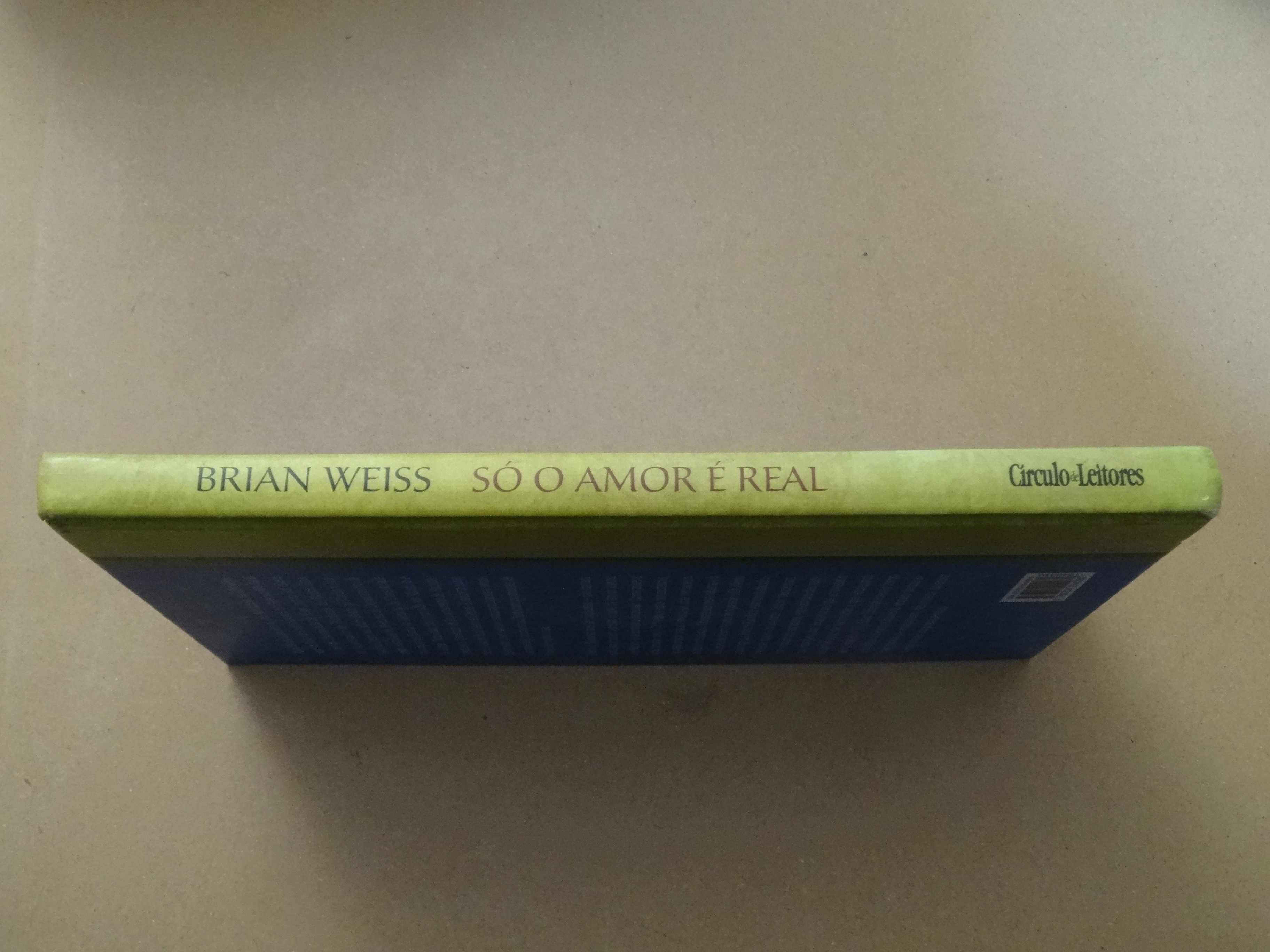 Só o Amor É Real de Brian Weiss