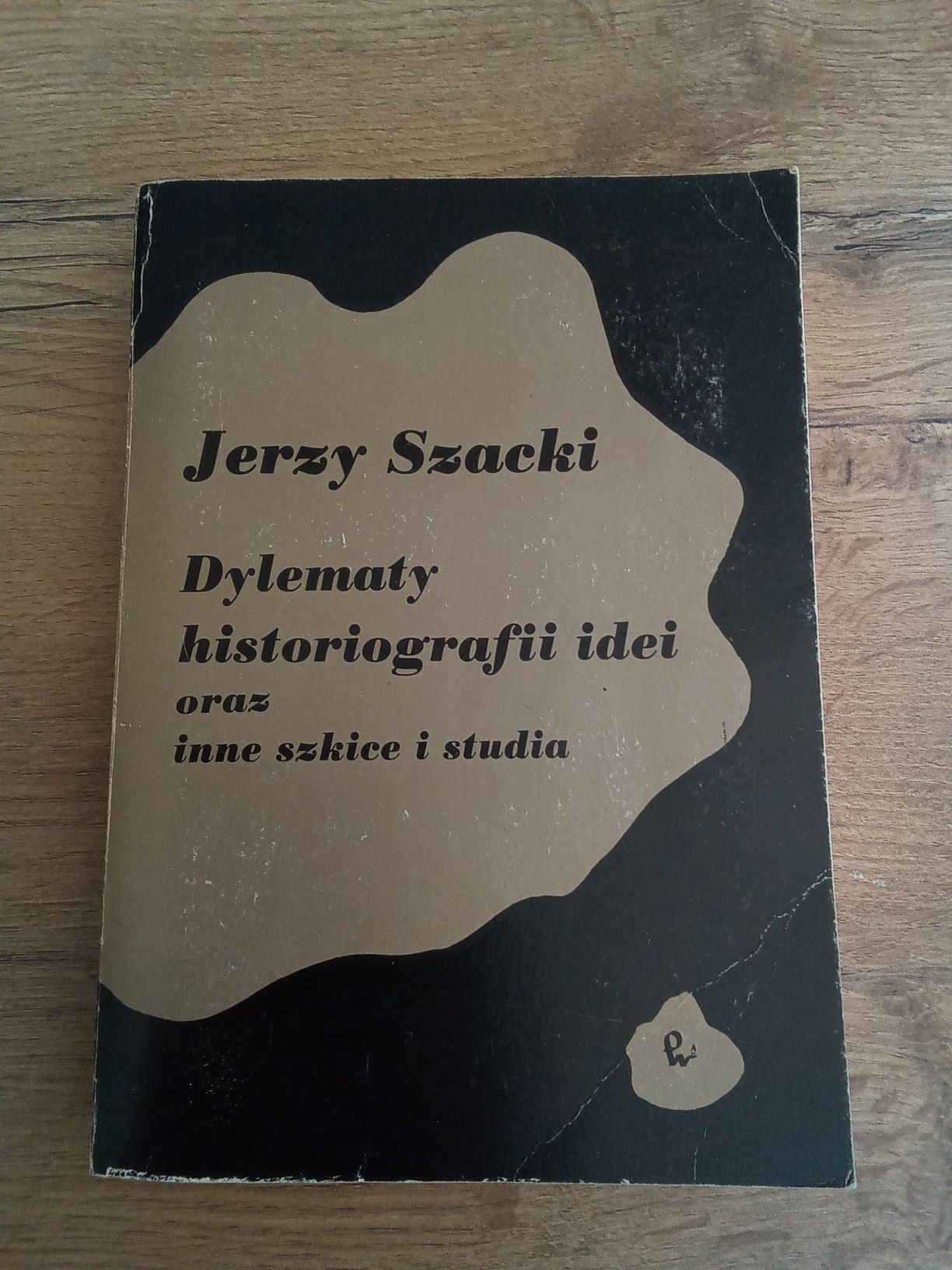 Dylematy historiografii idei oraz inne szkice i studia Jerzy Szacki