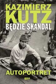 Będzie skandal. Autoportret Kazimierza Kutza - Kazimierz Kutz
