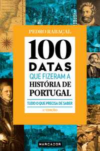 100 Datas que Fizeram a História de Portugal - de Pedro Rabaçal -NOVO