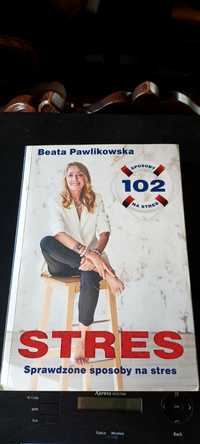 Książka Beaty Pawlikowskiej Sprawdzone Sposoby na Stres