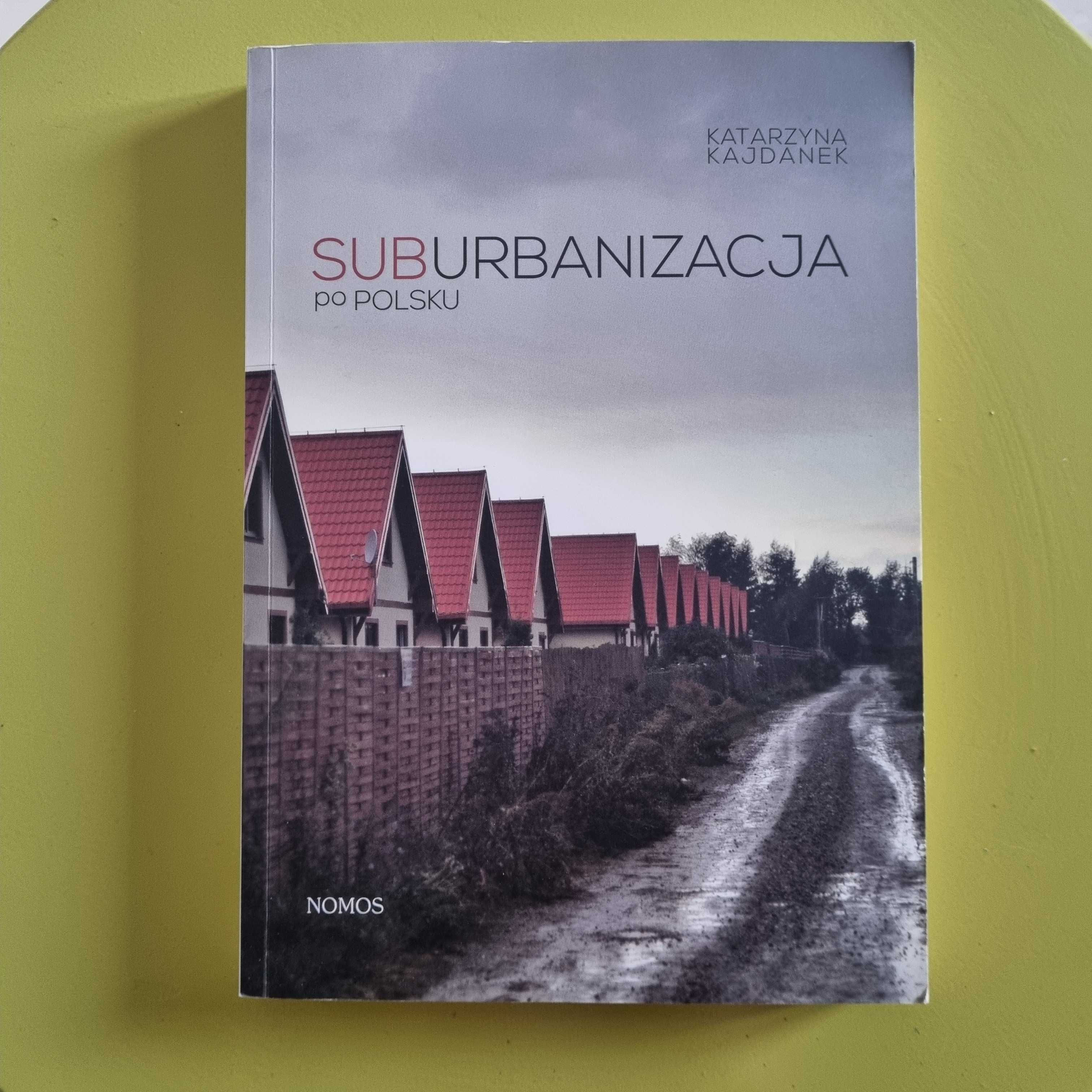 Suburbanizacja po polsku - Katarzyna Kajdanek