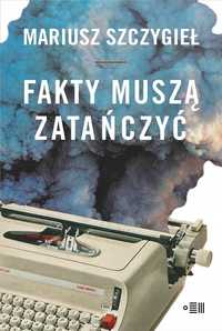 Fakty Muszą Zatańczyć, Mariusz Szczygieł