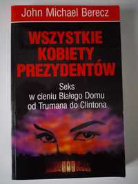 Wszystkie kobiety prezydentów John Michael Berecz