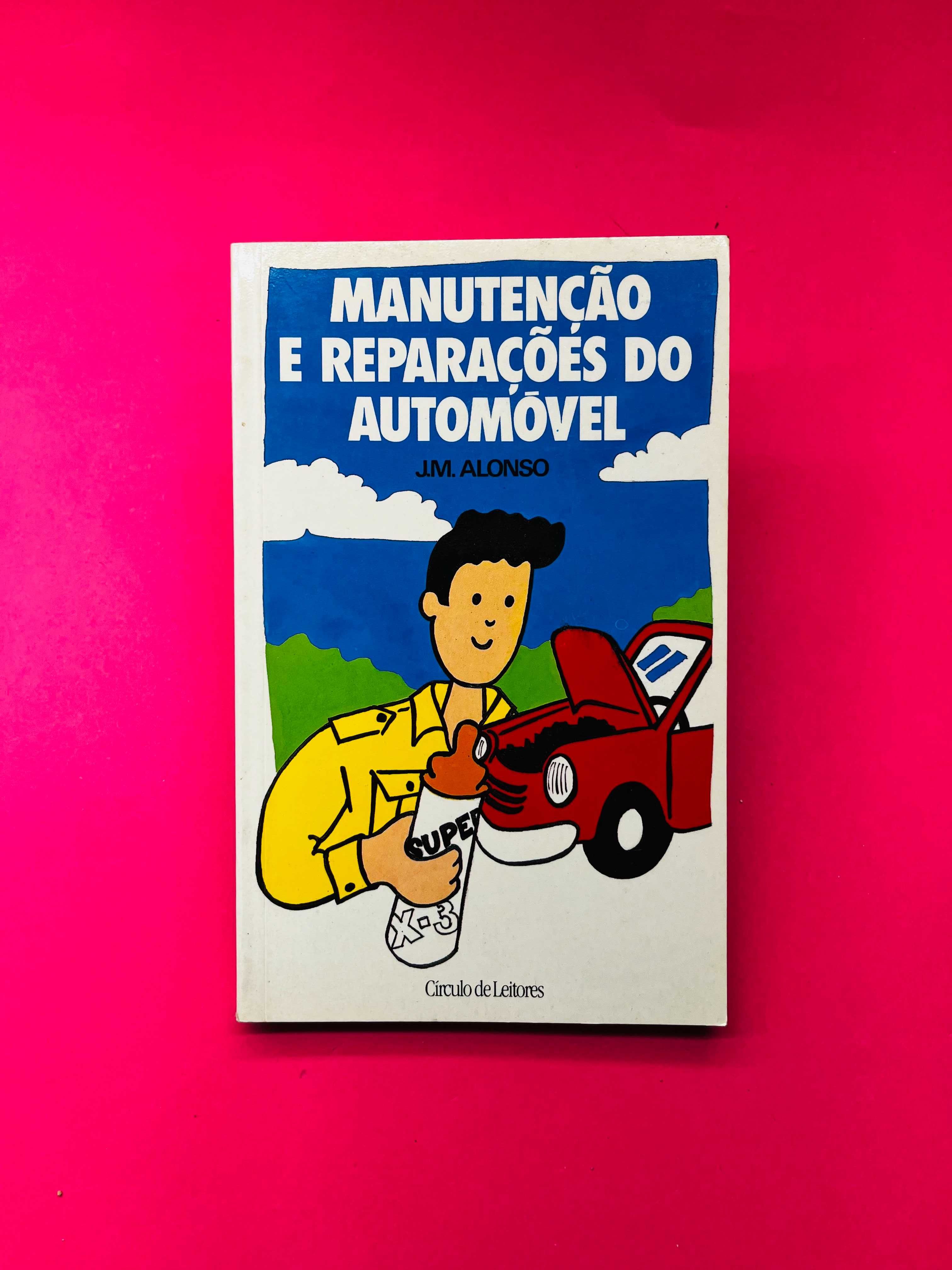 MANUTENÇÃO E REPARAÇÃO DO AUTOMÓVEL - J. M. Alonso