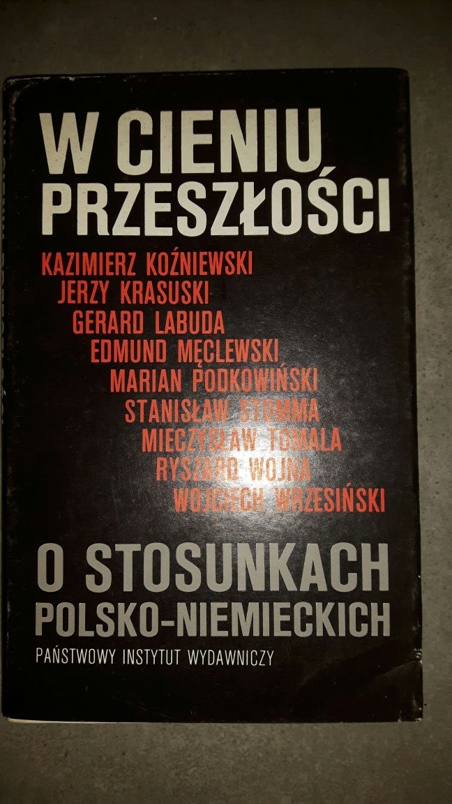 W cieniu przeszłości o stosunkach polsko-niemieckich