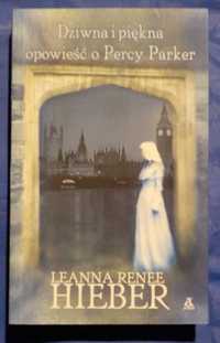 Dziwna i piękna opowieść o Percy Parker autor Leanna Renee Hieber