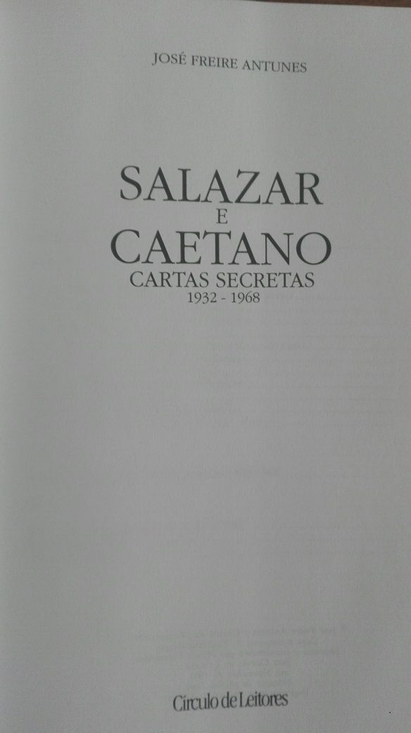 José Freire Antunes - Salazar e Caetano: Cartas Secretas