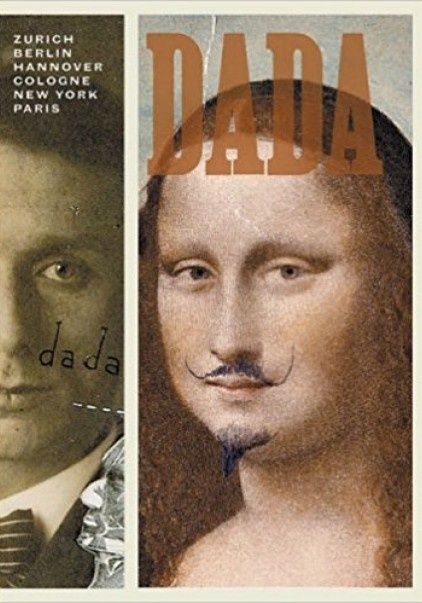 DADA: Zurich, Berlin, Hannover, Cologne, New York, Paris. Hardcover