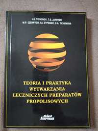 Propolis Teoria i praktyka wytwarzania leczniczych preparatów Tichonov