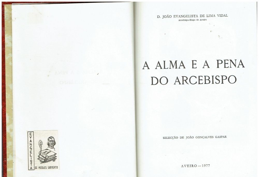 6725 A Alma e a Pena do Arcebispo por D. João Evangelista de Lima Vid