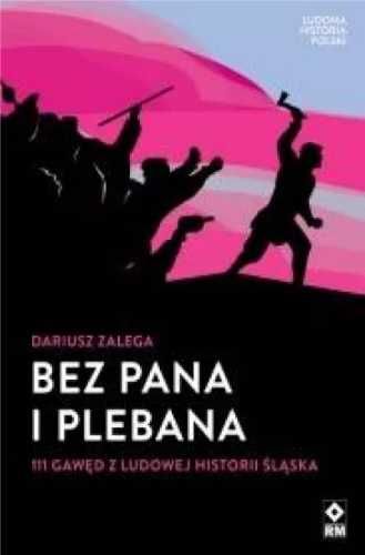 Bez Pana i Plebana 111 gawęd z ludowej historii.. - Dariusz Zalega