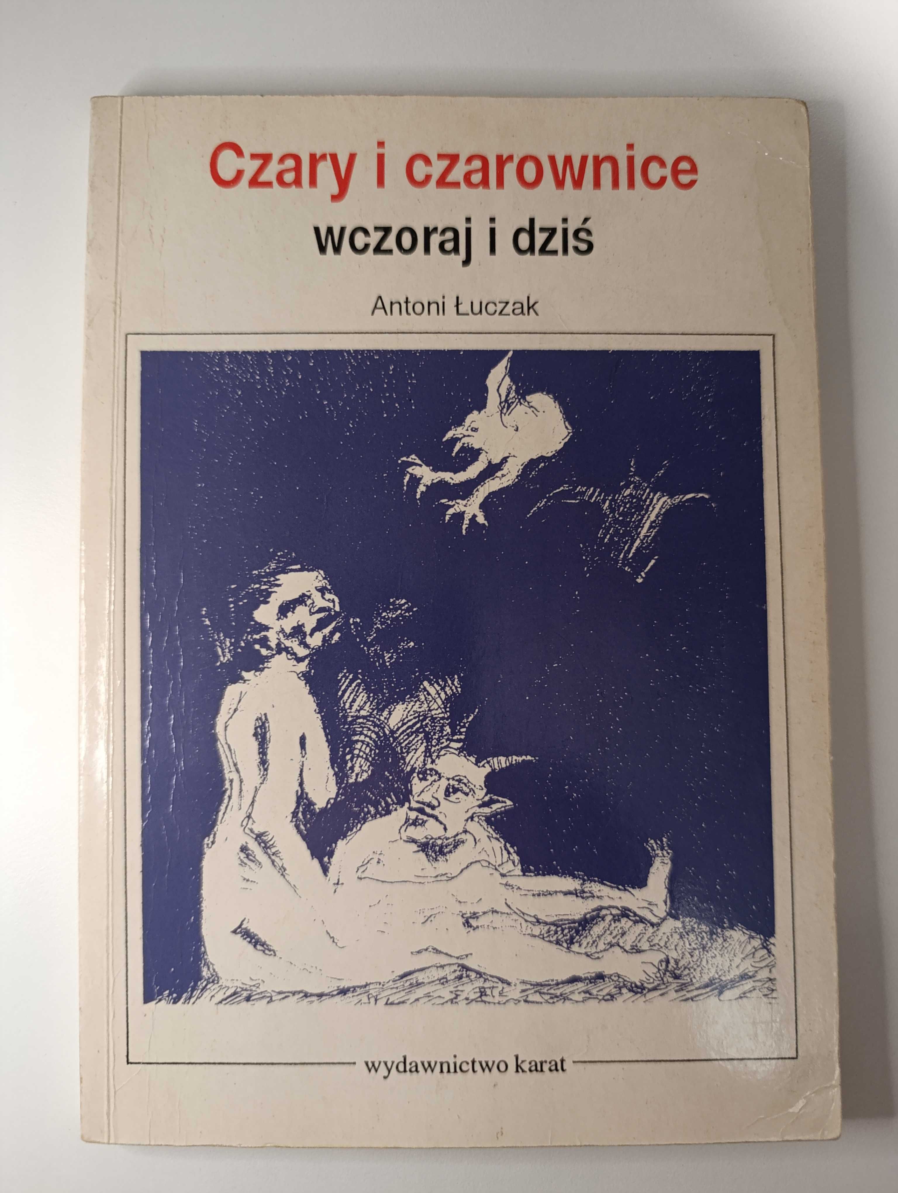 Czary i czarownice - wcoraj i dziś [Antoni Łuczak]