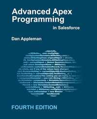 Advanced Apex Programming in Salesforce - Fourth edition